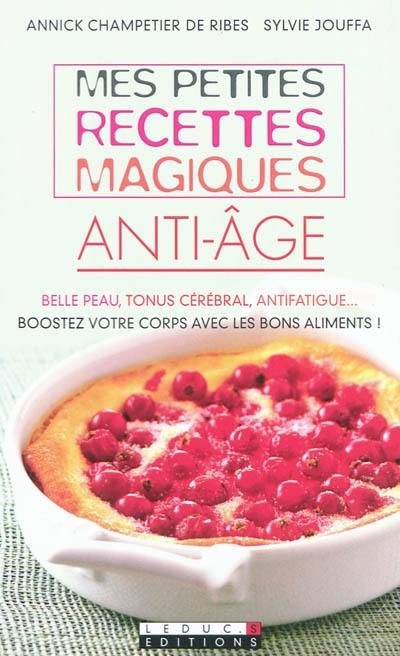 Mes petites recettes magiques anti-âge : belle peau, tonus cérébral, antifatigue... : boostez votre corps avec les bons aliments ! Mes petites recettes magiques anti-âge : belle peau, tonus cérébral, antifatigue... : boostez votre corps avec les bons aliments !