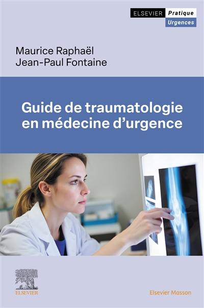 Guide de traumatologie en médecine d'urgence Guide de traumatologie en médecine d'urgence