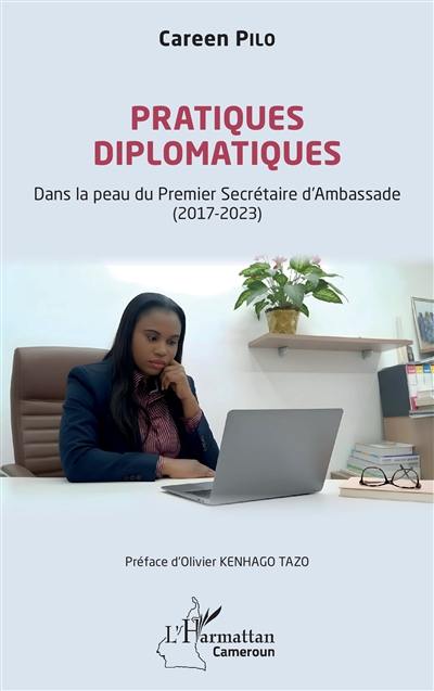 Pratiques diplomatiques : dans la peau du Premier secrétaire d'ambassade (2017-2023)