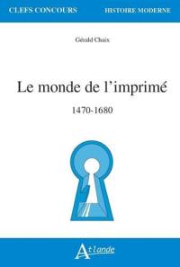 Le monde de l'imprimé : 1470-1680
