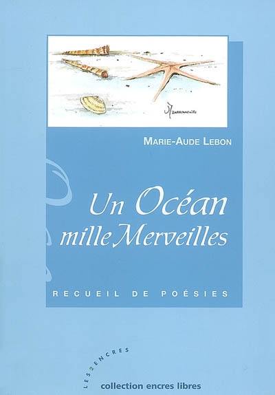 Un océan, mille merveilles : recueil de poésies Un océan, mille merveilles : recueil de poésies