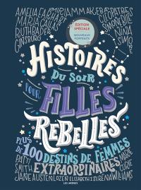 Histoires du soir pour filles rebelles. Plus de 100 destins de femmes extraordinaires