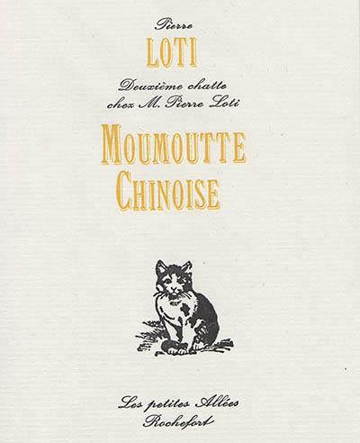 Moumoutte chinoise : deuxième chatte chez M. Pierre Loti Moumoutte chinoise : deuxième chatte chez M. Pierre Loti