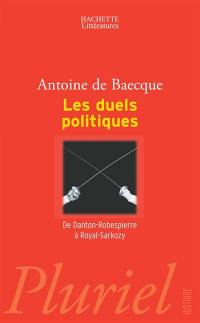 Les duels politiques : de Danton-Robespierre à Royal-Sarkozy