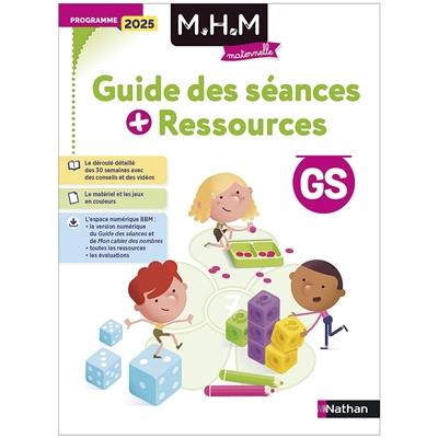 MHM GS : guide des séances + ressources : programme 2025 MHM GS : guide des séances + ressources : programme 2025