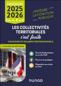 Les collectivités territoriales, c'est facile : cat. A, B et C, concours 2025-2026 : concours et examens professionnels