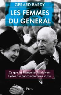 Les femmes du général : ce que les Françaises lui doivent, celles qui ont compté dans sa vie