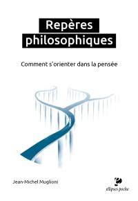 Repères philosophiques : comment s'orienter dans la pensée