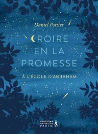 Croire en la promesse : à l'école d'Abraham