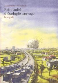 Petit traité d'écologie sauvage : intégrale
