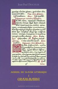 Manuel du slavon liturgique. Vol. 1. Grammaire