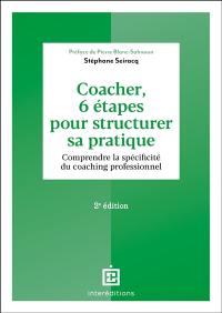 Coacher, 6 étapes pour structurer sa pratique : comprendre la spécificité du coaching professionnel