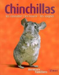 Chinchillas : les connaître, les nourrir, les soigner