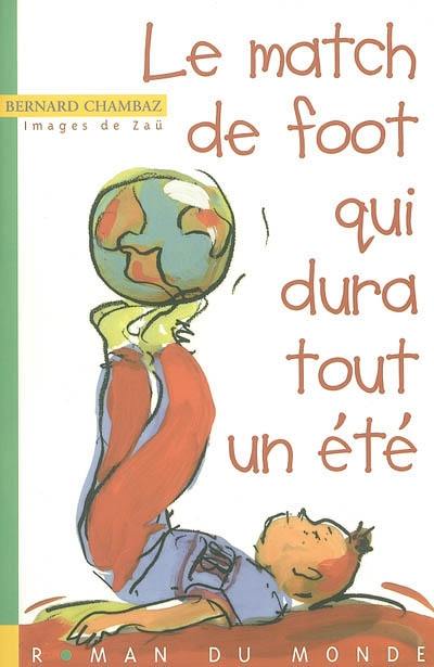 Le match de foot qui dura tout un été Le match de foot qui dura tout un été