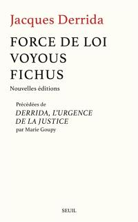 Force de loi : le fondement mystique de l'autorité. Voyous : deux essais sur la raison. Fichus : discours de Francfort