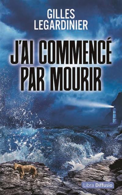 J'ai commencé par mourir J'ai commencé par mourir