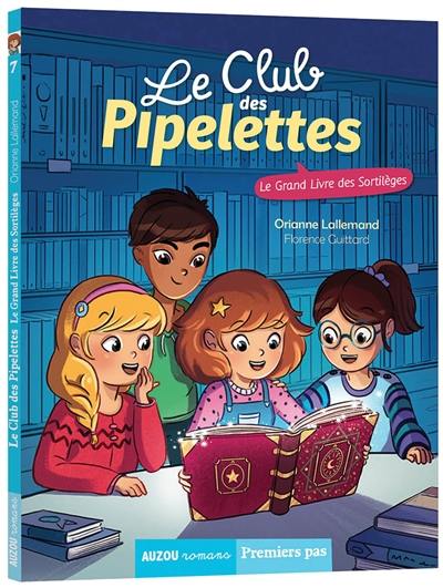 Le club des pipelettes. Vol. 7. Le grand livre des sortilèges