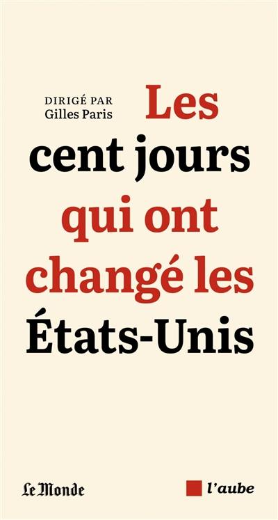 Les cent jours qui ont changé les Etats-Unis