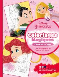 Disney princesses : coloriages magiques : trompe-l'oeil