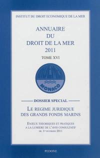 Annuaire du droit de la mer. Vol. 16. 2011, dossier spécial : le régime juridique des grands fonds marins : enjeux théoriques et pratiques à la lumière de l'avis consultatif du 1er février 2011