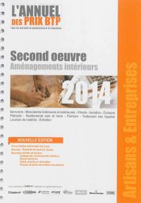 L'annuel des prix BTP 2014 : tous les prix pour la construction et la rénovation : second oeuvre, aménagements intérieurs