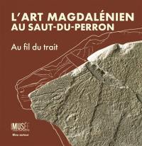 L'art magdalénien du Saut-du-Perron : au fil du trait