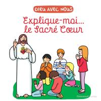 Dieu avec nous : explique-moi... le Sacré Coeur