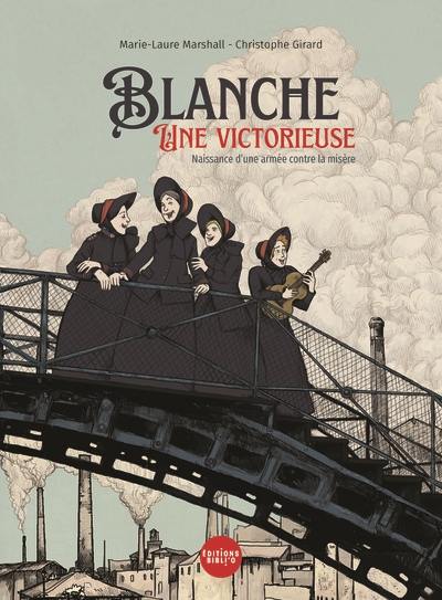 Blanche : une victorieuse : naissance d'une armée contre la misère