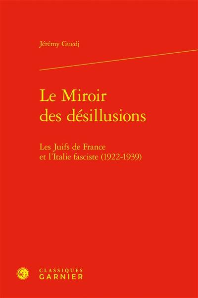 Le miroir des désillusions : les Juifs de France et l'Italie fasciste (1922-1939)