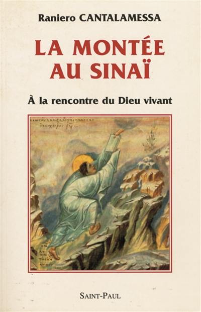 La montée au Sinaï : à la rencontre du Dieu vivant La montée au Sinaï : à la rencontre du Dieu vivant