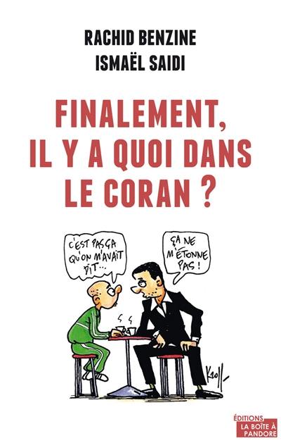 Finalement, il y a quoi dans le Coran ? Finalement, il y a quoi dans le Coran ?