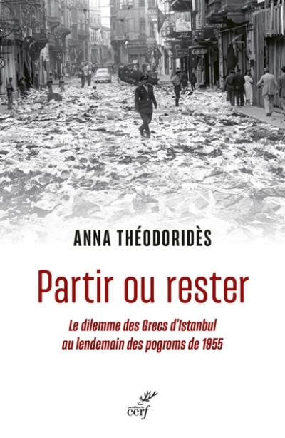 Partir ou rester : le dilemme des Grecs d'Istanbul au lendemain des pogroms de 1955 Partir ou rester : le dilemme des Grecs d'Istanbul au lendemain des pogroms de 1955