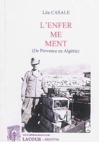 L'enfer me ment : de Provence en Algérie