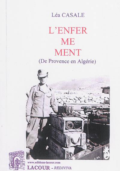L'enfer me ment : de Provence en Algérie
