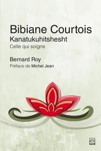 Bibiane Courtois. Kanatukuhitshesht : celle qui soigne