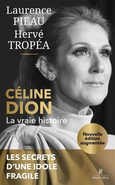 Céline Dion : la vraie histoire : les secrets d'une idole fragile