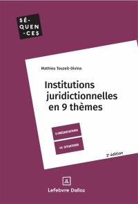 Institutions juridictionnelles en 9 thèmes : 9 présentations, 45 situations