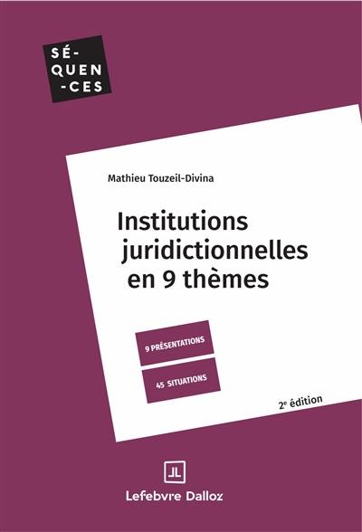 Institutions juridictionnelles en 9 thèmes : 9 présentations, 45 situations