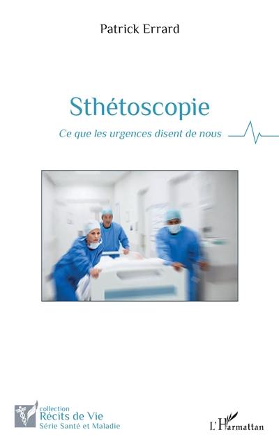 Sthétoscopie : ce que les urgences disent de nous