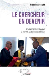 Le chercheur en devenir : voyage méthodologique à travers les sciences sociales