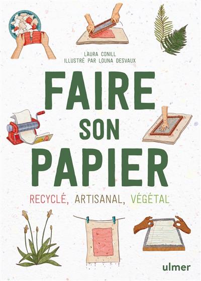 Faire son papier : recyclé, artisanal, végétal Faire son papier : recyclé, artisanal, végétal