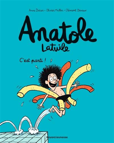 Anatole Latuile. Vol. 1. C'est parti ! Anatole Latuile. Vol. 1. C'est parti !