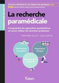 La recherche paramédicale : comprendre les approches quantitatives et savoir utiliser les données probantes : nouveau référentiel de formation infirmier 2026, UE E.1, recherche, méthodes, analyse critique et données probantes