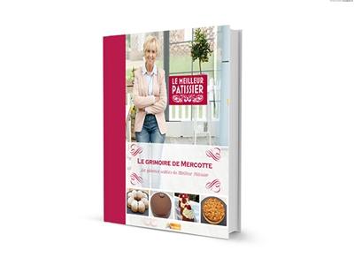 Le grimoire de Mercotte : les gâteaux oubliés du Meilleur pâtissier Le grimoire de Mercotte : les gâteaux oubliés du Meilleur pâtissier