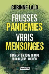 Fausses pandémies vrais mensonges : comment on vous trompe en 10 leçons : enquête