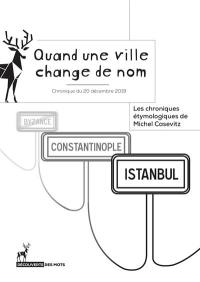 Les chroniques étymologiques de Michel Casevitz. Quand une ville change de nom