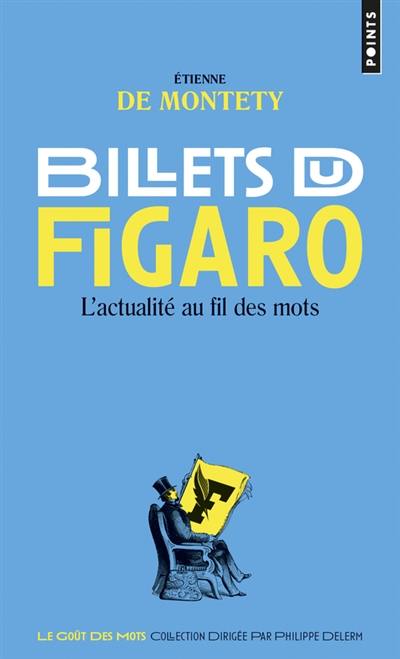 Billets du Figaro : l'actualité au fil des mots Billets du Figaro : l'actualité au fil des mots