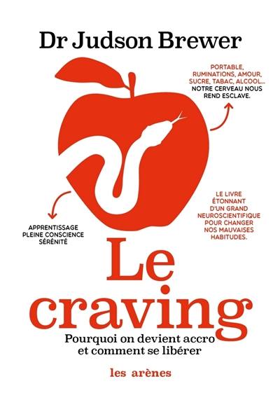 Le craving : pourquoi on devient accro et comment s'en libérer Le craving : pourquoi on devient accro et comment s'en libérer