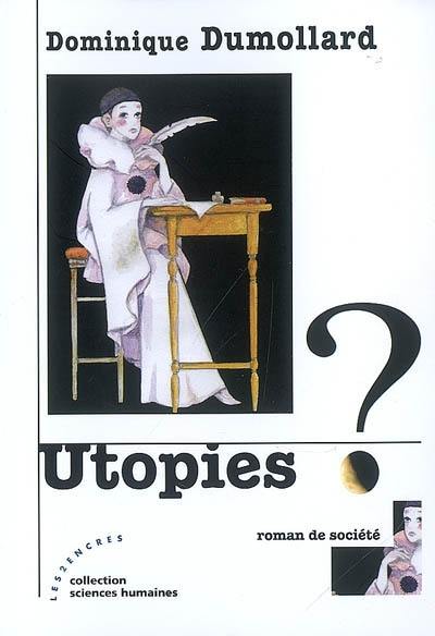 Utopies ? : roman de société Utopies ? : roman de société