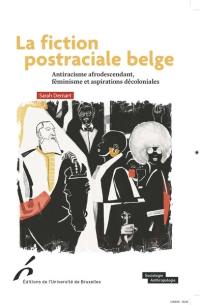 La fiction postraciale belge : antiracisme afrodescendant, féminisme et aspirations décoloniales